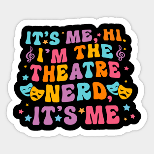 It's Me Hi I'm The Theatre Nerd It's Me Sticker